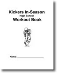 Placekicker's In-Season High School Workout Book